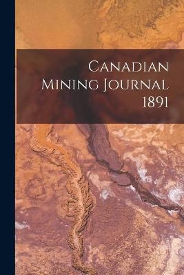 Canadian Mining Journal 1891 -  Anonymous