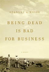 Being Dead Is Bad for Business -  Stanley A. Weiss