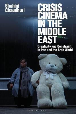 Crisis Cinema in the Middle East - Shohini Chaudhuri