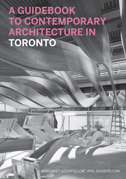 A Guidebook to Contemporary Architecture in Toronto -  Goodfellow