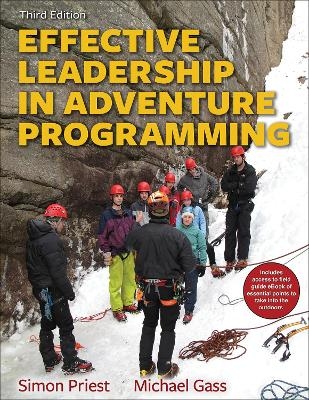 Effective Leadership in Adventure Programming 3rd Edition With Web Resource - Simon Priest, Michael Gass