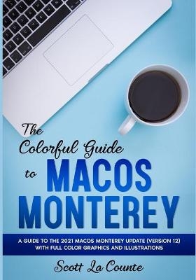 The Colorful Guide to MacOS Monterey - Scott La Counte