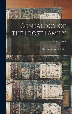 Genealogy of the Frost Family - Usher 1788-1868 Parsons