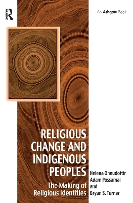 Religious Change and Indigenous Peoples - Helena Onnudottir, Adam Possamai