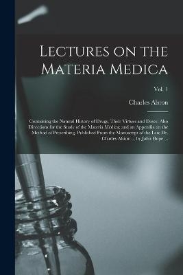 Lectures on the Materia Medica - Charles 1683-1760 Alston