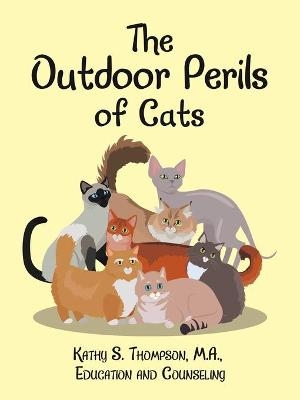 The Outdoor Perils of Cats - Kathy S Thompson M a