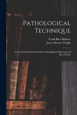 Pathological Technique - Frank Burr 1862-1941 Mallory