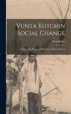 Vunta Kutchin Social Change - Asen 1929- Balikci