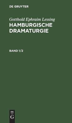 Gotthold Ephraim Lessing: Hamburgische Dramaturgie. Band 1/2 - Gotthold Ephraim Lessing