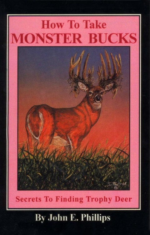 How to Take Monster Bucks -  John E. Phillips