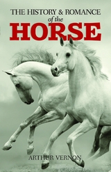 History and Romance of the Horse -  Arthur Vernon