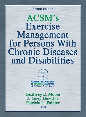 ACSM's Exercise Management for Persons With Chronic Diseases and Disabilities -  American College of Sports Medicine