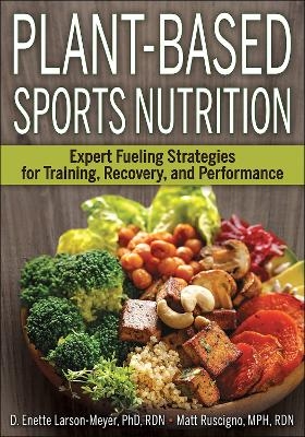 Plant-Based Sports Nutrition - D. Enette Larson-Meyer, Matt Ruscigno