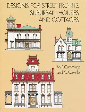 Designs for Street Fronts, Suburban Houses and Cottages -  M. F. Cummings,  C. C. Miller