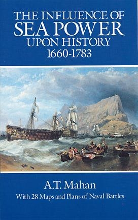 Influence of Sea Power Upon History, 1660-1783 -  A. T. Mahan