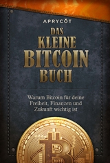 Das kleine Bitcoin-Buch - Luis Buenaventura, Alex Gladstein, Lily Liu, Alexander Lloyd, Alejandro Machado, Jimmy Song, Alena Vranova, Timi Ajiboye