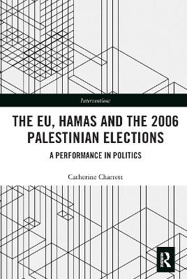 The EU, Hamas and the 2006 Palestinian Elections - Catherine Charrett