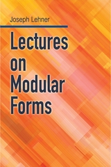 Lectures on Modular Forms -  Joseph J. Lehner