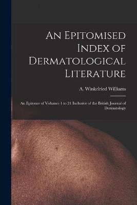 An Epitomised Index of Dermatological Literature - 