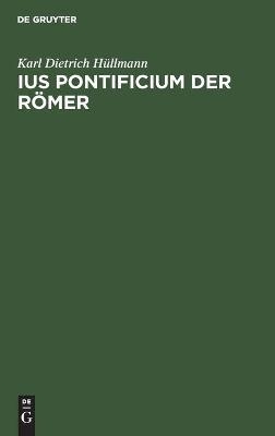 Ius pontificium der RÃ¶mer - Karl Dietrich HÃ¼llmann