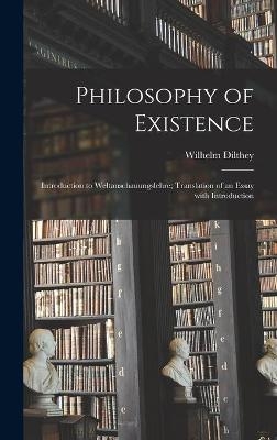 Philosophy of Existence - Wilhelm 1833-1911 Dilthey