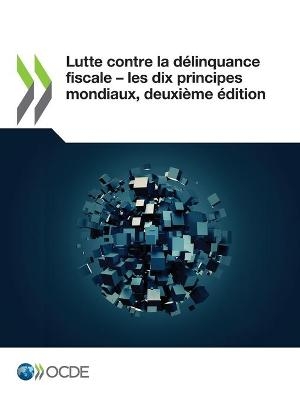 Lutte Contre La Délinquance Fiscale — Les Dix Principes Mondiaux, Deuxième Édition -  Oecd