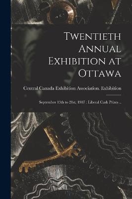 Twentieth Annual Exhibition at Ottawa [microform] - 