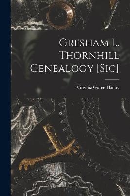 Gresham L. Thornhill Genealogy [sic] - Virginia Goree 1915- Hanby