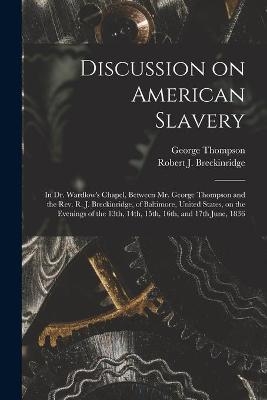 Discussion on American Slavery - George 1804-1878 Thompson