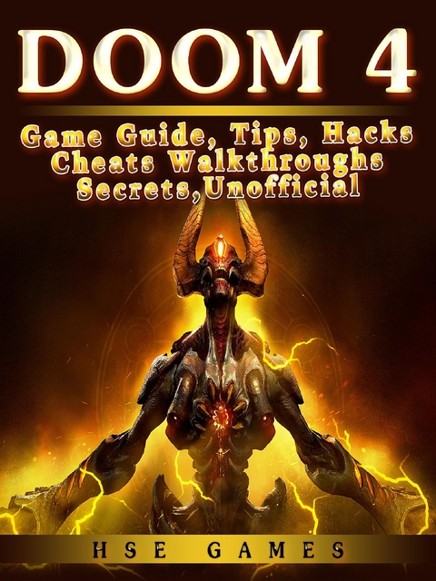 Doom 4 Game Guide, Tips, Hacks Cheats Walkthroughs Secrets, Unofficial -  HSE Games