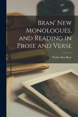 Bran' New Monologues, and Reading in Prose and Verse - 