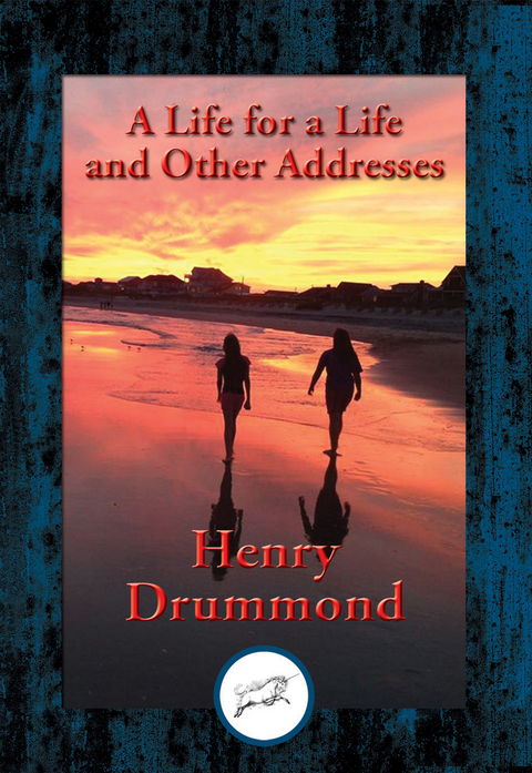 Life for a Life and Other Addresses -  Henry Drummond