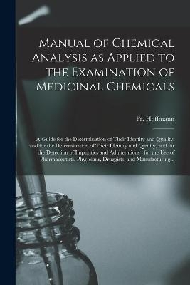 Manual of Chemical Analysis as Applied to the Examination of Medicinal Chemicals - 