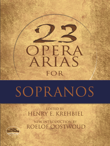 Twenty-Three Opera Arias for Sopranos -  Henry Krehbiel