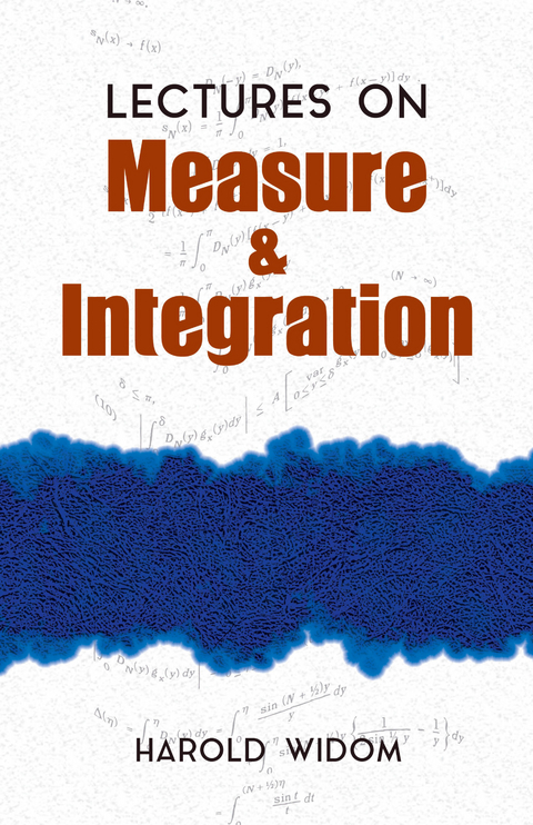 Lectures on Measure and Integration -  Harold Widom