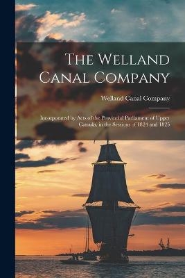 The Welland Canal Company [microform] - 