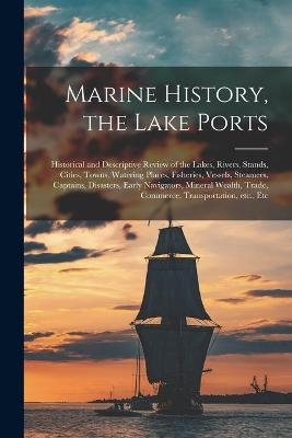 Marine History, the Lake Ports [microform] -  Anonymous