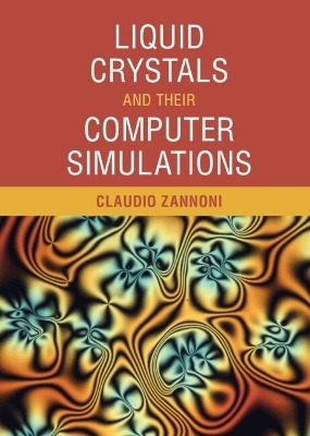 Liquid Crystals and their Computer Simulations - Claudio Zannoni