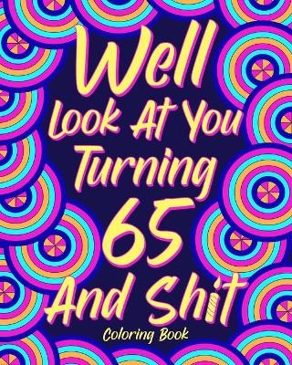 Well Look at You Turning 65 and Shit -  Paperland