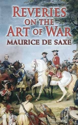 Reveries on the Art of War -  MAURICE DE SAXE