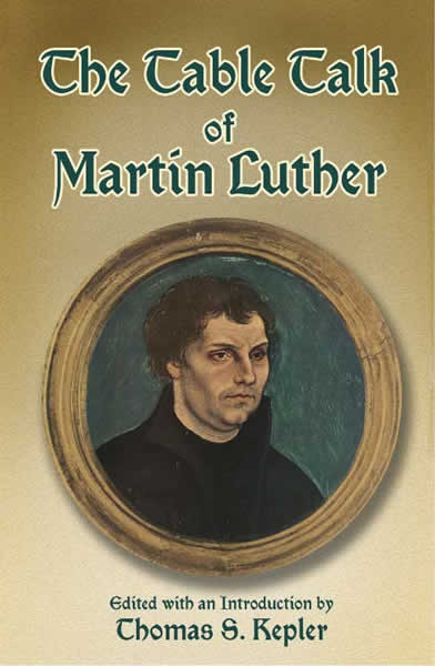 Table Talk of Martin Luther -  Martin Luther