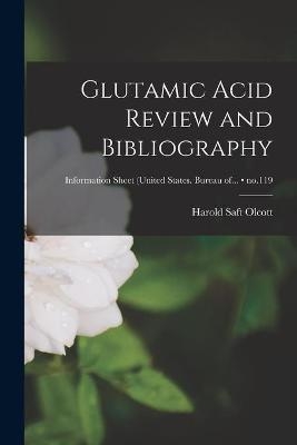 Glutamic Acid Review and Bibliography; no.119 - Harold Saft 1909- Olcott