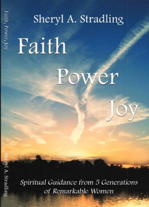 Faith, Power, Joy -  Sheryl A Stradling