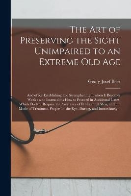 The Art of Preserving the Sight Unimpaired to an Extreme Old Age - Georg Josef 1763-1821 Beer