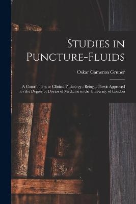 Studies in Puncture-fluids [microform] - Oskar Cameron 1877-1972 Gruner