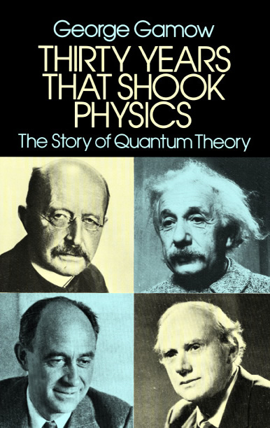 Thirty Years that Shook Physics -  George Gamow