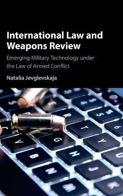 International Law and Weapons Review - Natalia Jevglevskaja