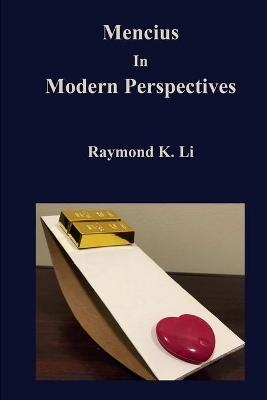 Mencius In Modern Perspectives - Raymond K Li