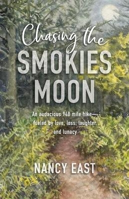 Chasing the Smokies Moon - Nancy East