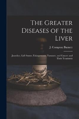 The Greater Diseases of the Liver - 